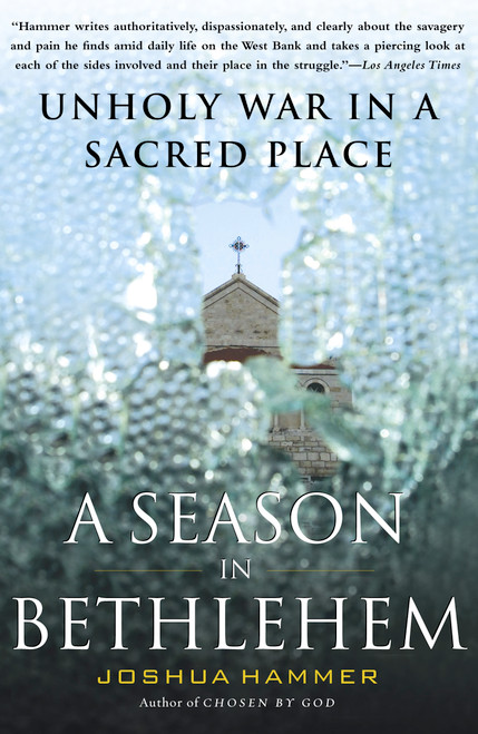 A Season in Bethlehem (Unholy War in a Sacred Place) by Joshua Hammer, 9780743256049