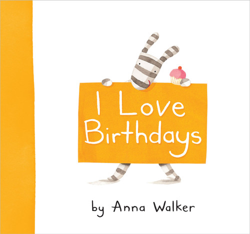 I Love Birthdays by Anna Walker, Anna Walker, 9781416983200