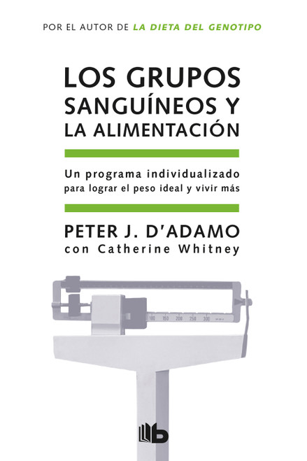 Los grupos sanguíneos y la alimentación / Eat Right for Your Type by Peter J. D'Adamo, 9788498721874