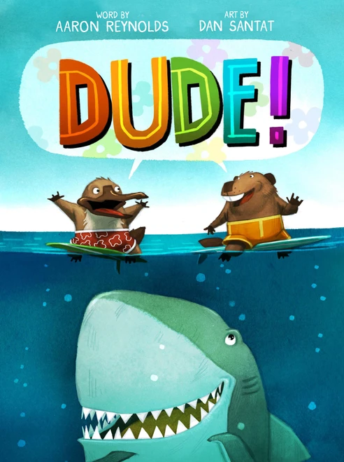 Dude! by Aaron Reynolds, Dan Santat, 9781626726031