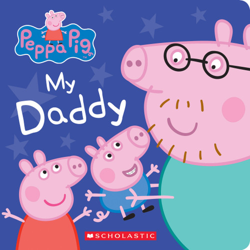 My Daddy (Peppa Pig) by Scholastic, EOne, 9781338228786