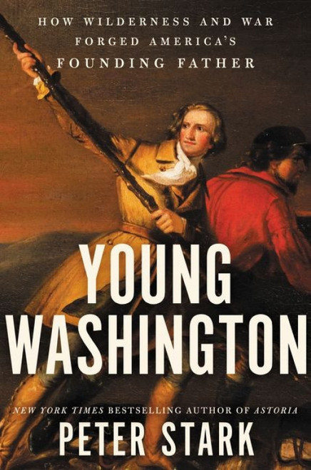 Young Washington (How Wilderness and War Forged America's Founding Father) - 9780062416063 by Peter Stark