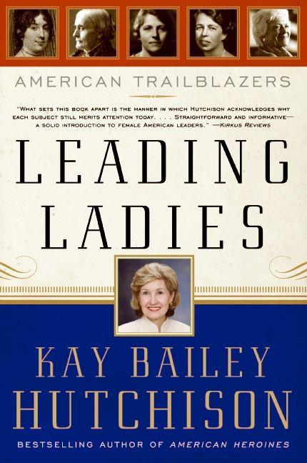 Leading Ladies (American Trailblazers) by Kay Bailey Hutchison, 9780061140280