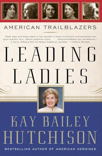 Leading Ladies (American Trailblazers) by Kay Bailey Hutchison, 9780061140280