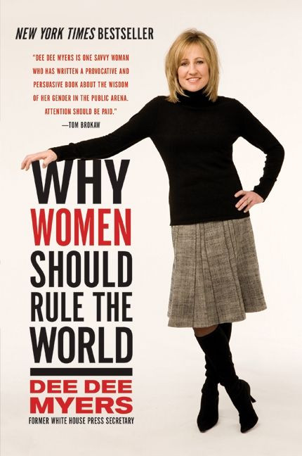 Why Women Should Rule the World by Dee Dee Myers, 9780061140419