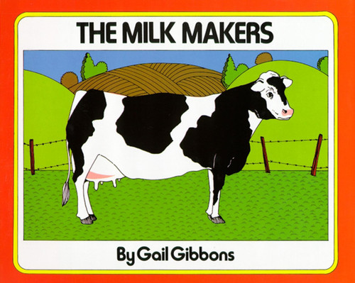 The Milk Makers by Gail Gibbons, Gail Gibbons, 9780027366402