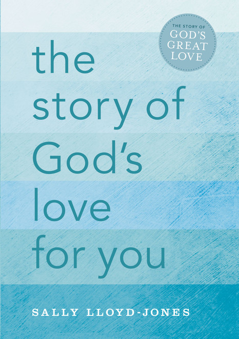 The Story of God's Love for You by Sally Lloyd-Jones, Jago, 9780310736028