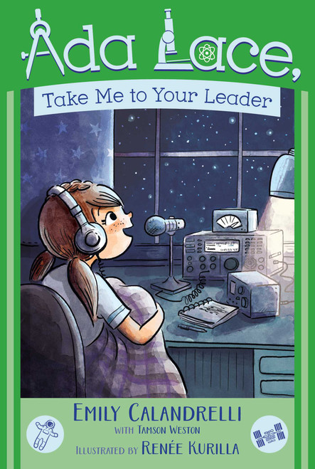 Ada Lace, Take Me to Your Leader by Emily Calandrelli, Tamson Weston, Renée Kurilla, 9781481486057