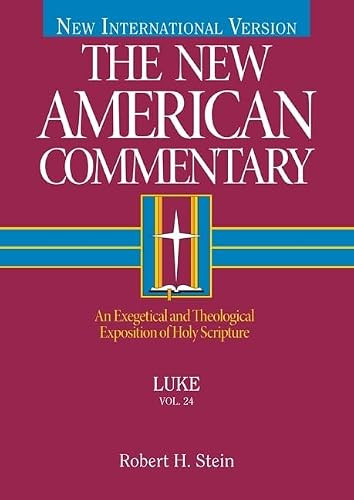 Luke (An Exegetical and Theological Exposition of Holy Scripture) by Robert  A. Stein, 9780805401240