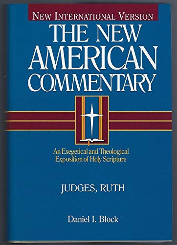 Judges, Ruth (An Exegetical and Theological Exposition of Holy Scripture) by Daniel I. Block, 9780805401066