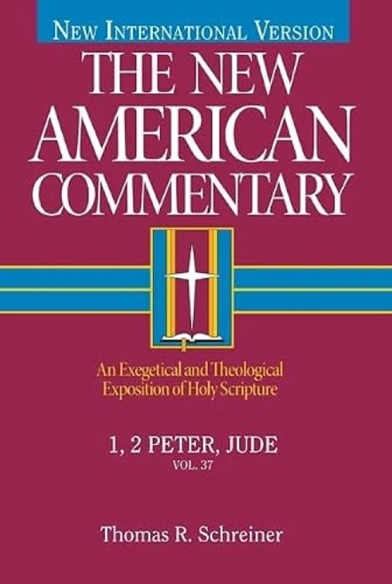 1, 2 Peter, Jude (An Exegetical and Theological Exposition of Holy Scripture) by Thomas R. Schreiner, 9780805401370