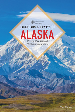 Backroads & Byways of Alaska by Taz Tally, 9781581574050
