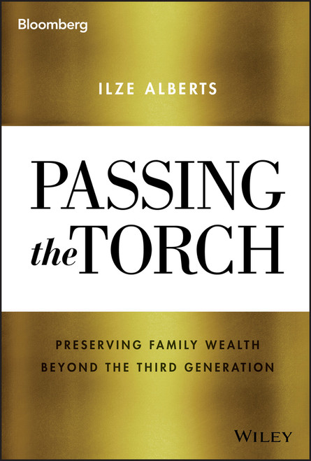 Passing the Torch (Preserving Family Wealth Beyond the Third Generation) by Ilze Alberts, 9781119486442