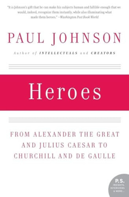 Heroes (From Alexander the Great and Julius Caesar to Churchill and de Gaulle) by Paul Johnson, 9780061143175