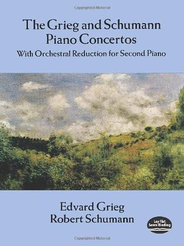 The Grieg and Schumann Piano Concertos (With Orchestral Reduction for Second Piano) by Edvard Grieg, Robert Schumann, 9780486287713