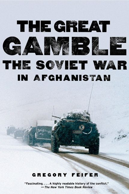 The Great Gamble (The Soviet War in Afghanistan) by Gregory Feifer, 9780061143199