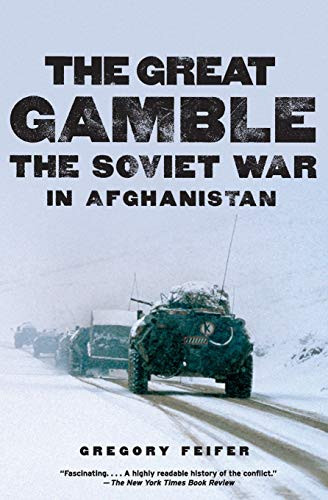 The Great Gamble (The Soviet War in Afghanistan) by Gregory Feifer, 9780061143199