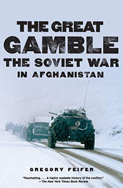The Great Gamble (The Soviet War in Afghanistan) by Gregory Feifer, 9780061143199