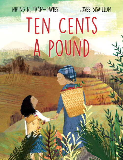 Ten Cents a Pound by Nhung N. Tran-Davies, Josée Bisaillon, 9781772600568