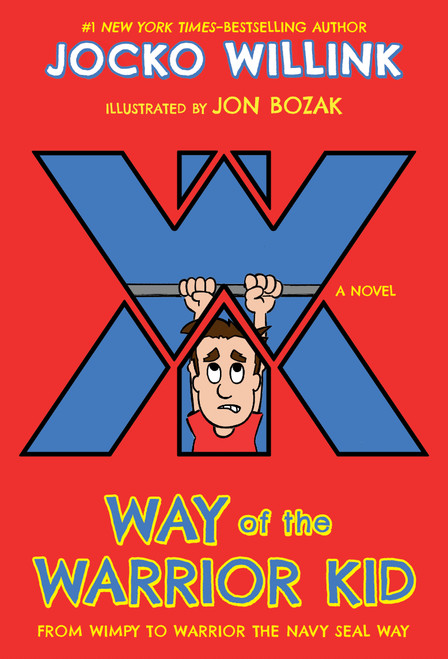 Way of the Warrior Kid (From Wimpy to Warrior the Navy SEAL Way: A Novel) - 9781250158611 by Jocko Willink, Jon Bozak, 9781250158611
