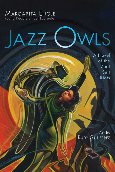 Jazz Owls (A Novel of the Zoot Suit Riots) by Margarita Engle, Rudy Gutierrez, 9781534409439