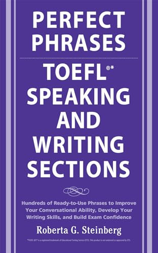 Perfect Phrases for the TOEFL Speaking and Writing Sections by Roberta Steinberg, 9780071592468