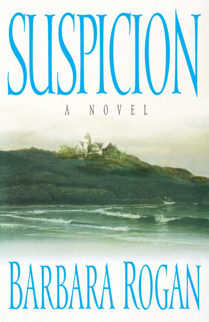 Suspicion (A Novel) by Barbara Rogan, 9781439101315