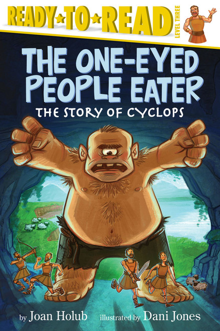 The One-Eyed People Eater (The Story of Cyclops (Ready-to-Read Level 3)) by Joan Holub, Dani Jones, 9781442485013
