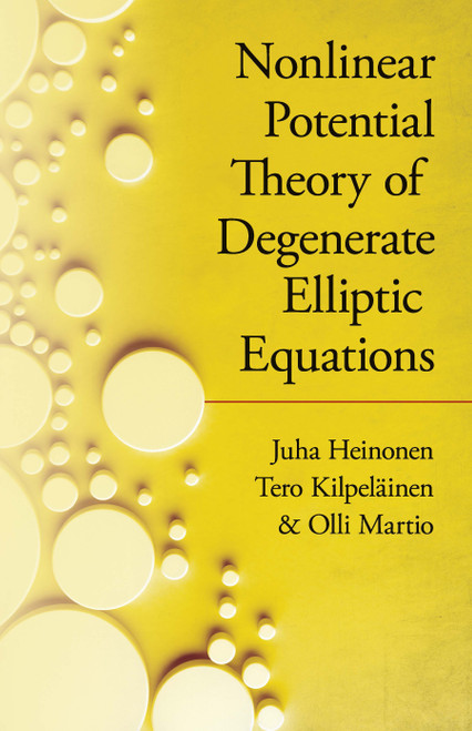 Nonlinear Potential Theory of Degenerate Elliptic Equations by Juha Heinonen, Tero Kipelainen, Olli Martio, 9780486824253