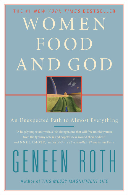 Women Food and God (An Unexpected Path to Almost Everything) by Geneen Roth, 9781416543084