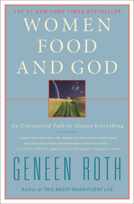 Women Food and God (An Unexpected Path to Almost Everything) by Geneen Roth, 9781416543084