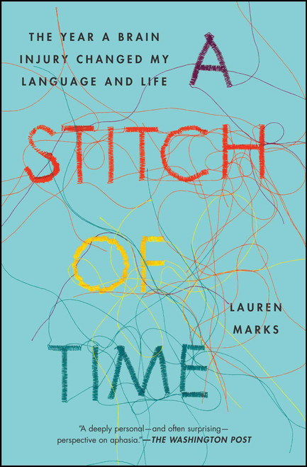 A Stitch of Time (The Year a Brain Injury Changed My Language and Life) by Lauren Marks, 9781451697605