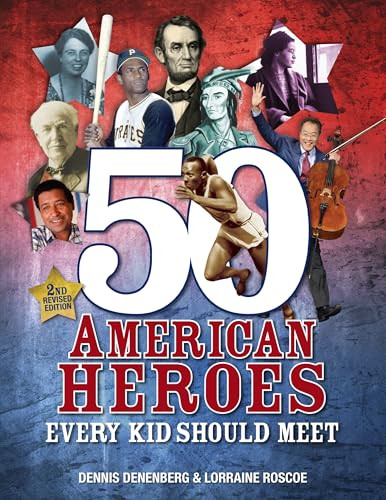 50 American Heroes Every Kid Should Meet, 3rd Edition by Dennis Denenberg, Lorraine Roscoe, 9781512413281