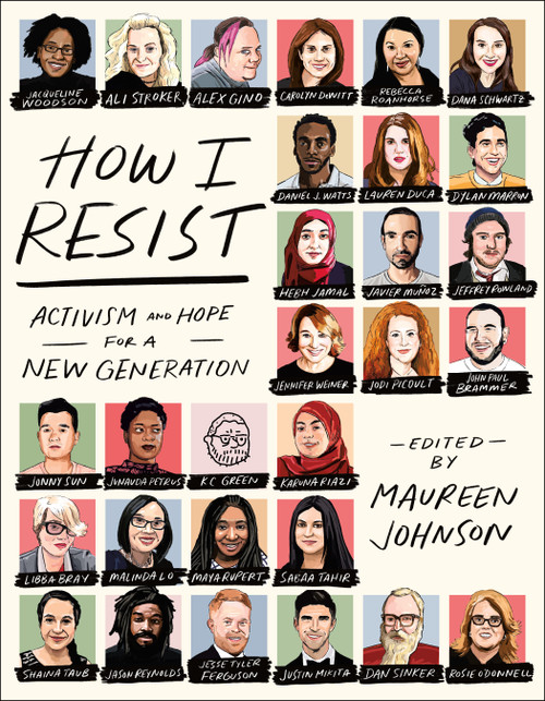 How I Resist (Activism and Hope for a New Generation) by Maureen Johnson, 9781250168368