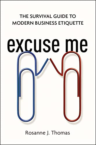 Excuse Me (The Survival Guide to Modern Business Etiquette) - 9780814437919 by Rosanne Thomas, 9780814437919