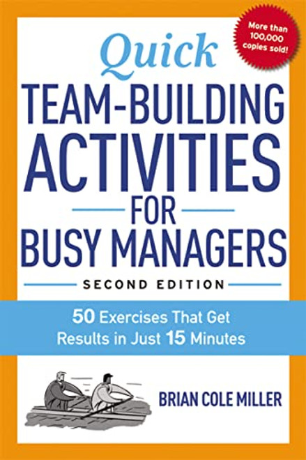 Quick Team-Building Activities for Busy Managers (50 Exercises That Get Results in Just 15 Minutes) by Brian Miller, 9780814436332