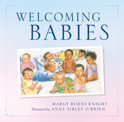 Welcoming Babies by Margy Burns Knight, Anne Sibley O'Brien, 9780884486411