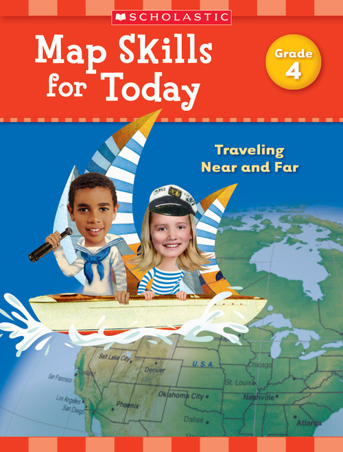 Map Skills for Today: Grade 4 (Traveling Near and Far) by Scholastic Teaching Resources, Scholastic, 9781338214918