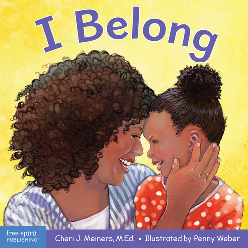 I Belong (A book about being part of a family and a group) by Cheri J. Meiners, Penny Weber, 9781631982149