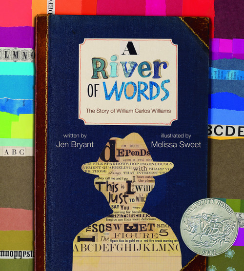 A River of Words (The Story of William Carlos Williams) by Jen Bryant, Melissa Sweet, 9780802853028