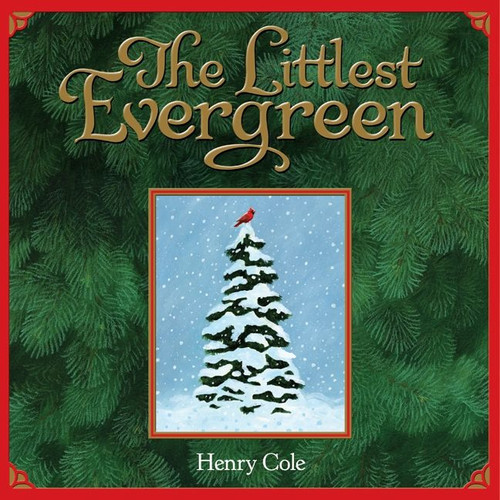 The Littlest Evergreen (A Christmas Holiday Book for Kids) by Henry Cole, Henry Cole, 9780061146190