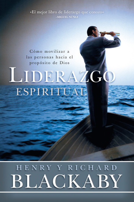 Liderazgo espiritual (Cómo movilizar a las personas hacia el propósito de Dios) (Spanish Edition) by Henry T. Blackaby, Richard Blackaby, 9781433644580
