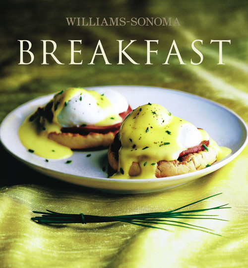 Williams-Sonoma Collection: Breakfast by Chuck Williams, 9780743243667