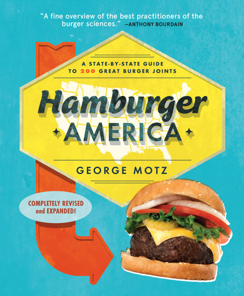 Hamburger America (A State-By-State Guide to 200 Great Burger Joints) by George Motz, 9780762462063
