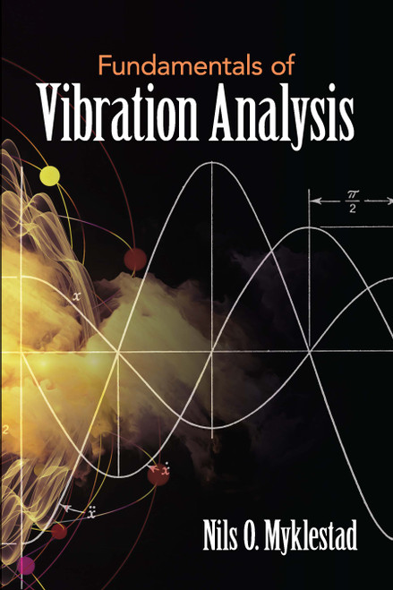 Fundamentals of Vibration Analysis by Nils O. Myklestad, 9780486824116