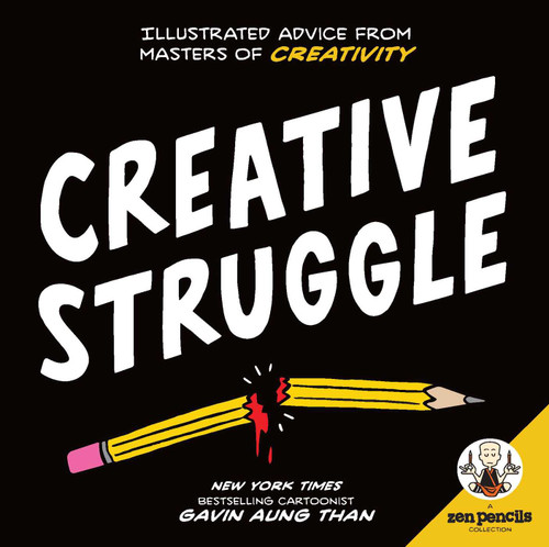 Zen Pencils--Creative Struggle (Illustrated Advice from Masters of Creativity) by Gavin Aung Than, 9781449487225