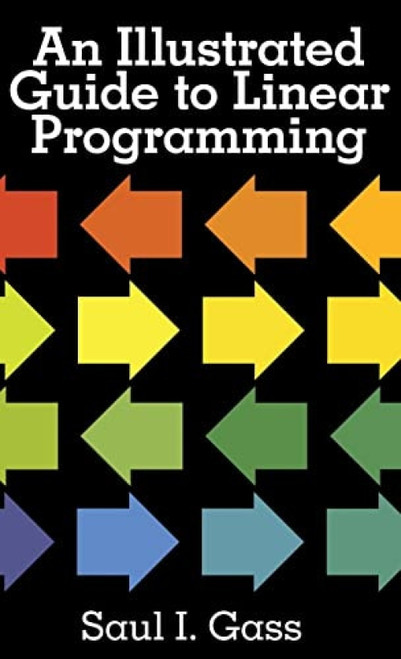 An Illustrated Guide to Linear Programming - 9780486785820 by Saul I. Gass