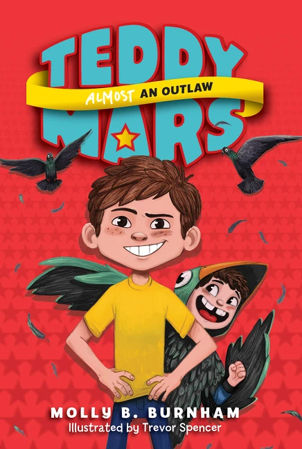 Teddy Mars Book #3: Almost an Outlaw - 9780062278180 by Molly B. Burnham, Trevor Spencer