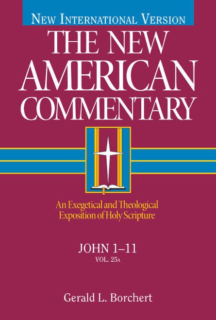 John 1-11 (An Exegetical and Theological Exposition of Holy Scripture) by Gerald  L. Borchert, 9780805401257