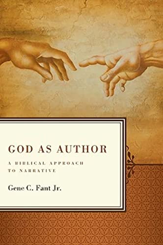 God as Author (A Biblical Approach to Narrative) by Gene C. Fant, Jr., 9780805447903